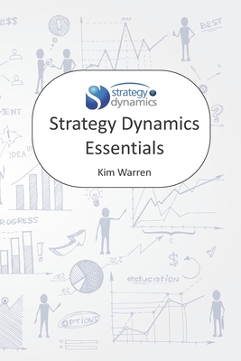 Strategy Dynamics Essentials - Warren, Kim
