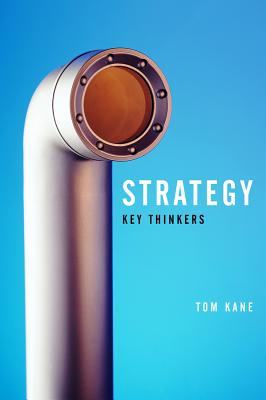 Strategy: Key Thinkers - Kane, Tom