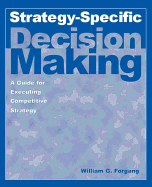 Strategy-Specific Decision Making: A Guide for Executing Competitive Strategy: A Guide for Executing Competitive Strategy