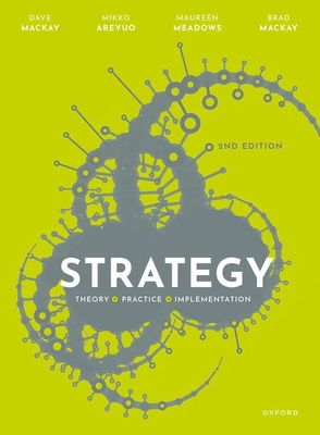 Strategy: Theory, Practice, Implementation - Mackay, David, and Arevuo, Mikko, and Meadows, Maureen