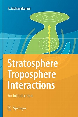 Stratosphere Troposphere Interactions: An Introduction - Mohanakumar, K.