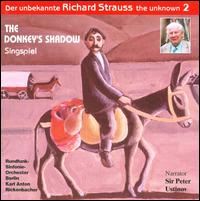 Strauss, the Unknown, Vol. 2: The Donkey's Shadow - Andreas Kohn (bass); Bodil Arnesen (soprano); Clemens Bieber (tenor); Eberhard B�chner (tenor); Mette Ejsing (contralto);...