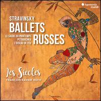 Stravinsky: Ballets Russes - Les Si�cles; Fran�ois-Xavier Roth (conductor)