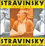 Stravinsky Conducts Stravinsky: Concert Performances 1951-1957
