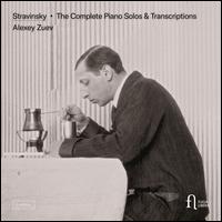 Stravinsky: The Complete Piano Solos & Transcriptions - Alexei Zuev (piano)