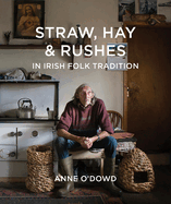 Straw, Hay & Rushes in Irish Folk Tradition