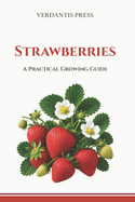 Strawberries: A Practical Growing Guide