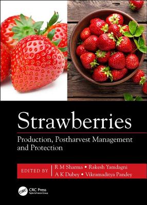 Strawberries: Production, Postharvest Management and Protection - Sharma, R M (Editor), and Yamdagni, Rakesh (Editor), and Dubey, A K (Editor)