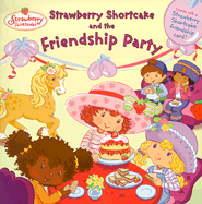 Strawberry Shortcake and the Friendship Party