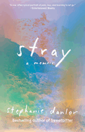 Stray: A Memoir