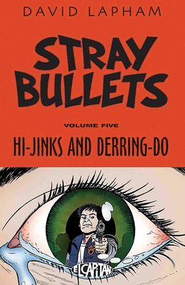 Stray Bullets Volume 5: Hi-Jinks and Derring-Do - Lapham, David