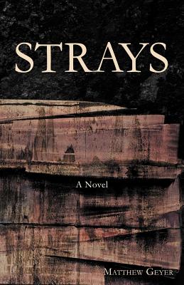 Strays - Geyer, Matthew