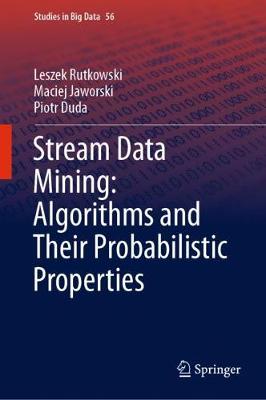 Stream Data Mining: Algorithms and Their Probabilistic Properties - Rutkowski, Leszek, and Jaworski, Maciej, and Duda, Piotr