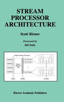 Stream Processor Architecture - Rixner, Scott