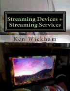 Streaming Devices + Streaming Services: Reviews, Comparisons, and Step-By-Step Instructions