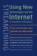 Streamlining: Using New Technologies and the Internet to Transform Performance
