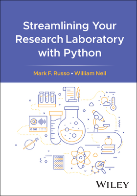 Streamlining Your Research Laboratory with Python - Russo, Mark F, and Neil, William