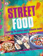 Street Food: Exploring the World's Most Authentic Tastes