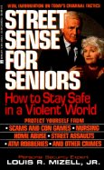 Street Sense for Seniors - Mizell, Louis R, Jr.