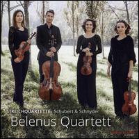 Streichquartette: Schubert & Schnyder - Belenus Quartett