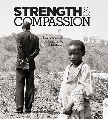 Strength & Compassion - Greitens, Eric, and Rusesabagina, Paul (Foreword by), and Muller, Bobby (Introduction by)