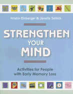 Strengthen Your Mind: Activities for People with Early Memory Loss, Volume One