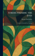 Strengthening the Eyes: A System of Scientific Eye Training