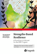 Strengths-Based Resilience: A Practitioner's Manual for the SBR Program