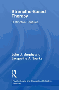 Strengths-based Therapy: Distinctive Features