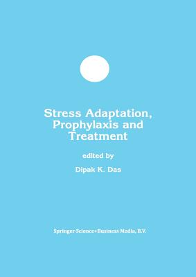 Stress Adaptation, Prophylaxis and Treatment - Das, Dipak K, Professor (Editor)