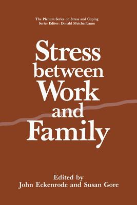 Stress Between Work and Family - Eckenrode, John (Editor), and Gore, Susan (Editor)