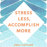 Stress Less, Accomplish More: The 15-Minute Meditation Programme for Extraordinary Performance