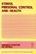 Stress, Personal Control and Health - Steptoe, Andrew (Editor), and Appels, Ad (Editor)