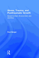 Stress, Trauma, and Posttraumatic Growth: Social Context, Environment, and Identities