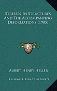 Stresses In Structures And The Accompanying Deformations (1905)