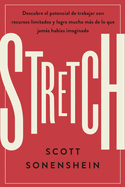 Stretch (Spanish Edition): Logra Con Menos Conseguir M�s de Lo Que Nunca Imaginaste