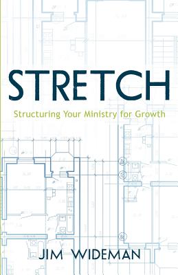 Stretch-Structuring Your Ministry For Growth - Wideman, Jim