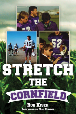 Stretch the Cornfield - Kiser, Rob