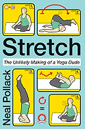 Stretch: The Unlikely Making of a Yoga Dude
