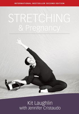 Stretching & Pregnancy - Laughlin, Kit, and Cristaudo, Jennifer