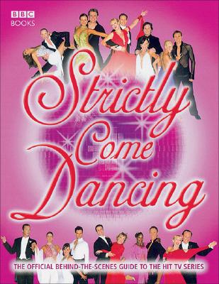 Strictly Come Dancing - Smith, Rupert, and Forsyth, Bruce (Foreword by), and Daly, Tess (Foreword by)