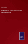Strictures on Mr. Collier's New Edition of Shakespeare, 1858