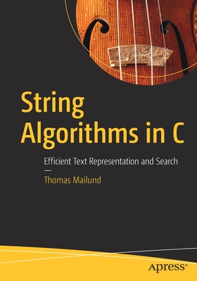 String Algorithms in C: Efficient Text Representation and Search - Mailund, Thomas