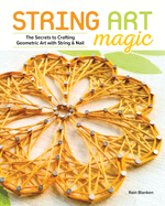 String Art Magic: Secrets to Crafting Geometric Art with String and Nail