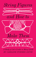 String Figures and How to Make Them: A Study of Cat's-Cradle in Many Lands