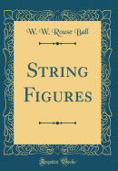 String Figures (Classic Reprint)