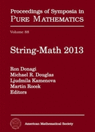 String-Math 2013: Conference, June 17-21, 2013, Simons Center for Geometry and Physics, Stony Brook, NY