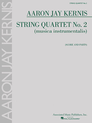 String Quartet No. 2 (Musica Instrumentalis) - Kernis, Aaron Jay (Composer)
