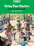 String Time Starters Cello Book: 21 Pieces for Flexible String Ensemble