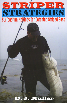 Striper Strategies: Surfcasting Methods for Catching Striped Bass - Muller, D J